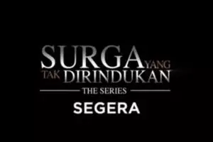 'Surga yang Tak Dirindukan the Series' dirilis, ini bocoran pemainnya