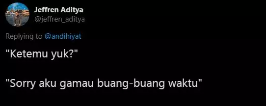 Cuitan ditolak gebetan buat ketemuan Twitter Cuitan ditolak gebetan buat ketemuan Twitter