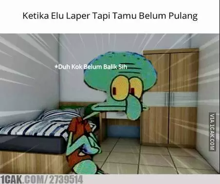 Meme ada tamu di rumah berbagai sumber Meme ada tamu di rumah berbagai sumber