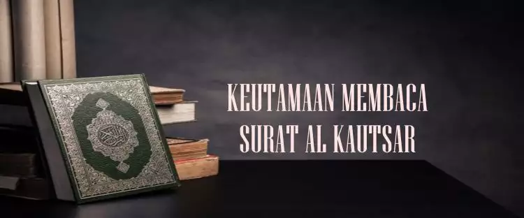 Keutamaan membaca surat Al Kautsar setiap hari bagi Muslim