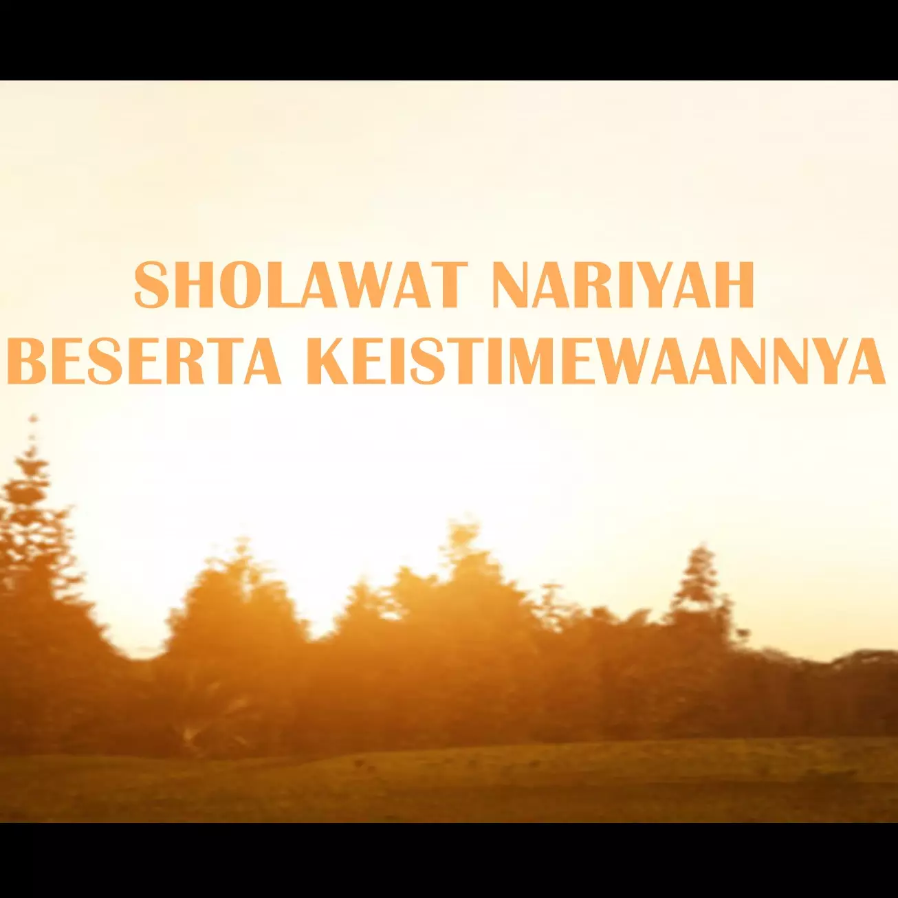 Bacaan sholawat nariyah beserta keistimewaannya, mudah dihafalkan