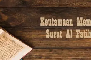 Keutamaan membaca surat Al Fatihah, penuh keistimewaan