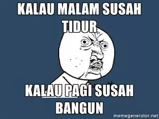 Meme orang begadang Berbagai sumber Meme orang begadang Berbagai sumber