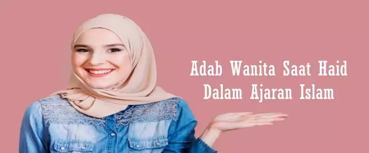 10 Adab wanita saat haid dalam ajaran agama Islam