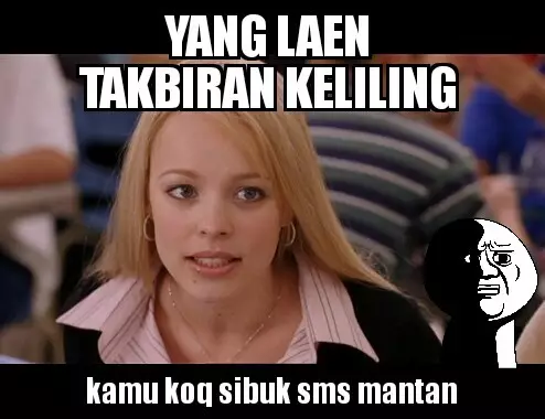 Meme lucu malam takbiran © berbagai sumber Meme lucu malam takbiran © berbagai sumber