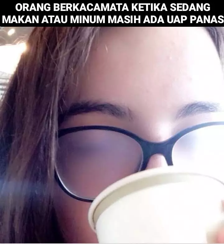 momen lucu dirasakan orang berkacamata © berbagai sumber momen lucu dirasakan orang berkacamata © berbagai sumber