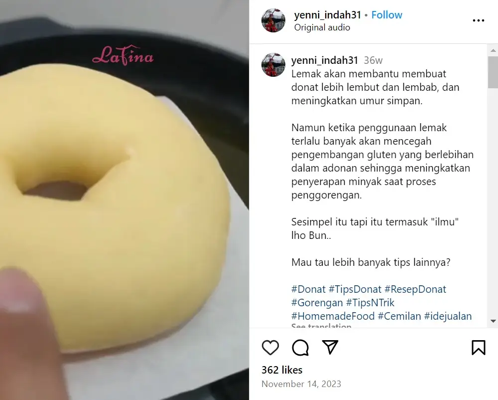 The fat contained in margarine or cooking oil coats the flour grains, which inhibits gluten formation. This results in a donut texture that is softer and not hard. Additionally, fat adds moisture to the dough, keeping the donuts from drying out quickly. However, if the amount of fat is too much, the donuts will easily become soft and deflate when fried later. Ideally, you only need to add 2-3 tablespoons of cooking oil for every 500 grams of flour. Meanwhile, you can add 50-75 grams of margarine for every 500 grams of flour. This way the donuts will be soft and remain perfectly fluffy when fried. &quot;When you use too much fat, it will prevent excessive gluten development in the dough, thereby increasing the absorption of oil during the frying process,&quot; said Instagram @yenni_indah31.