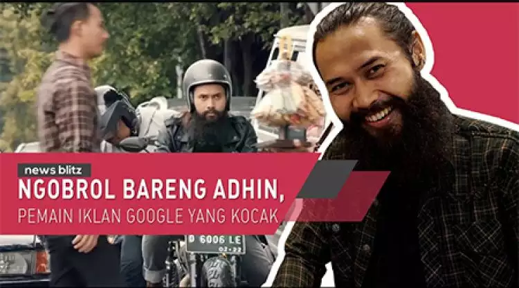 Ngobrol bareng Adhin, pemain iklan Google yang kocak