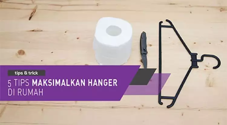 5 Tips maksimalkan hanger di rumah 